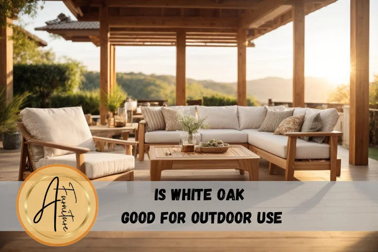 Is White Oak Good for Outdoor Use?